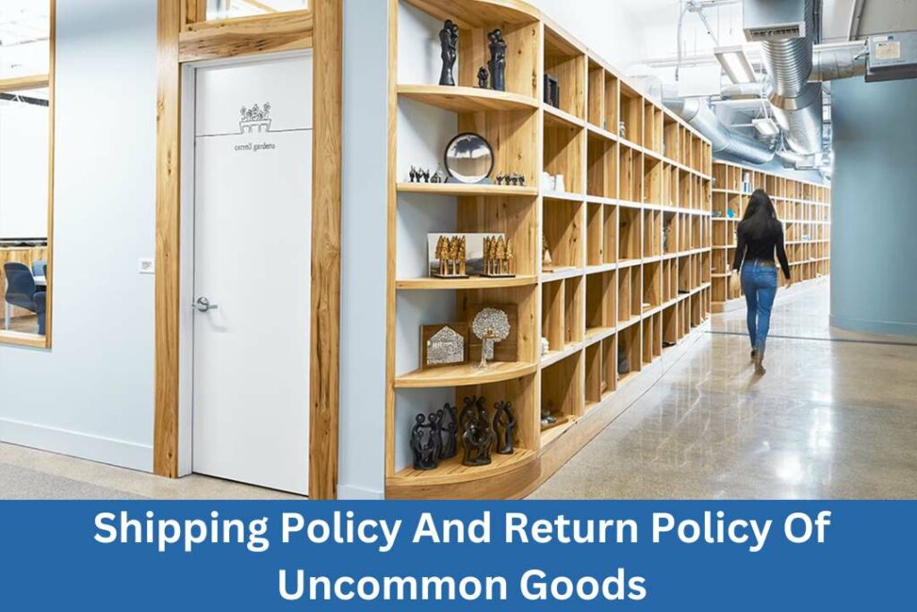Shipping Policy And Return Policy Of Uncommon Goods