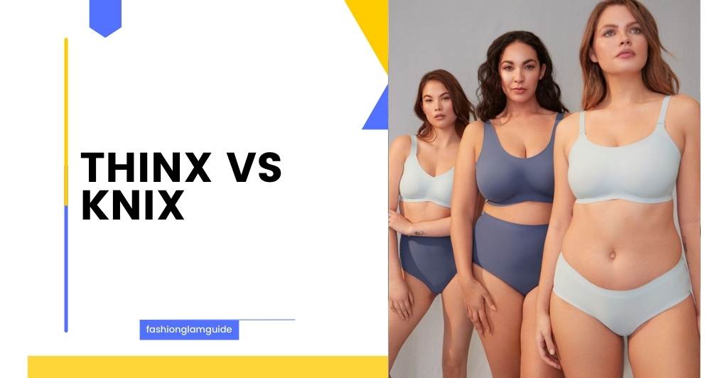 Thinx vs Knix