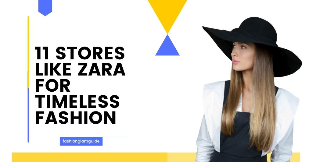 11 Stores Like Zara For Timeless Fashion In 2024